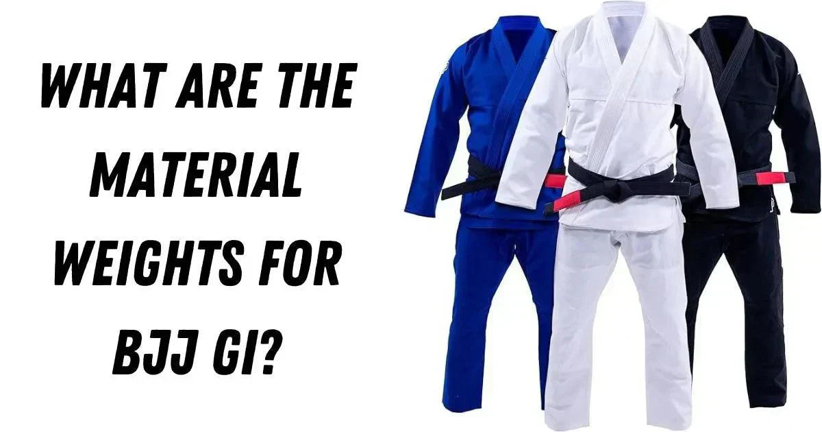 What Are the Material Weights for BJJ Gi? A Complete Guide